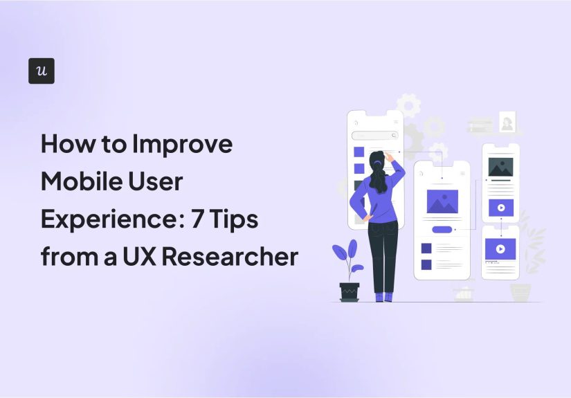 How to Improve Mobile User Experience: 7 Tips from a UX Researcher