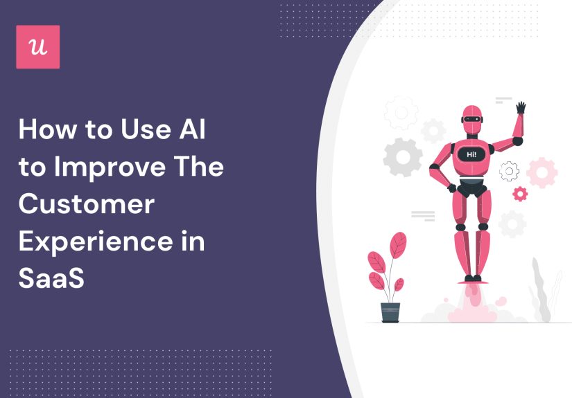 How to Use AI to Improve The Customer Experience in SaaS