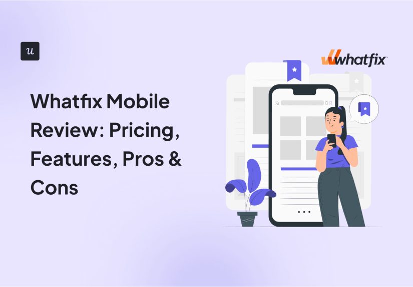 Whatfix Mobile Review: Pricing, Features, Pros & Cons